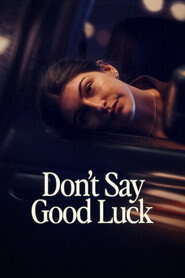 Don’t Say Good Luck (2026) WEB-DL Dual Audio {Hindi-English} 480p 720p & 1080p – NetFlix Film